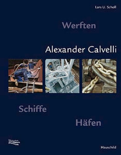 Alexander Calvelli Werften - Schiffe - Häfen