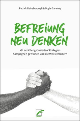 Befreiung neu denken mit erzählungsbasierten Strategien Kampagnen gewinnen und die Welt verändern