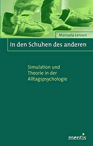 In den Schuhen des anderen Simulation und Theorie in der Alltagspsychologie