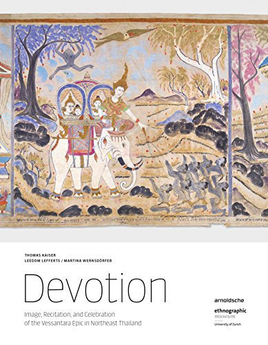 Devotion Image, Recitation, and Celebration of the Vessantara Epic in Northeast Thailand