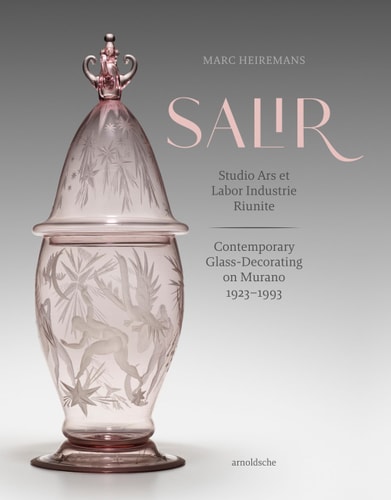 S.A.L.I.R. – Studio Ars et Labor Industrie Riunite Contemporary Glass-Decorating on Murano, 1923–1993