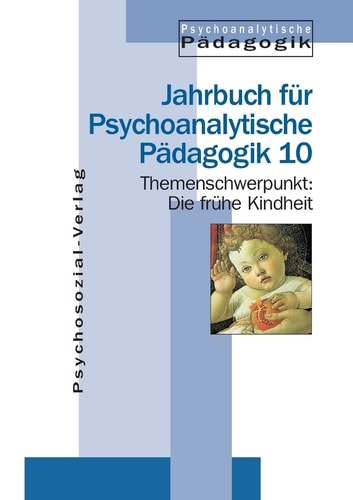 Themenschwerpunkt: Die frühe Kindheit psychoanalytisch-pädagogische Überlegungen zu den Entwicklungsprozessen der ersten Lebensjahre