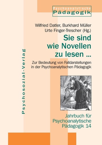 Sie sind wie Novellen zu lesen ... zur Bedeutung von Falldarstellungen in der psychoanalytischen Pädagogik