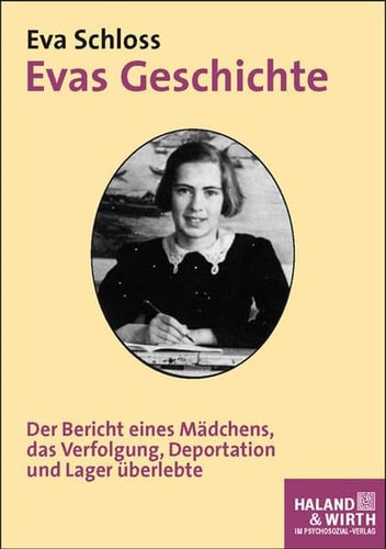 Evas Geschichte der Bericht eines Mädchens, das Verfolgung, Deportation und Lager überlebte