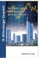 Vertrauen in die Führungseliten der Gesellschaft Dokumentation zu den Redebeiträgen des 19. Wittenberger Gesprächs am 14. März 2012