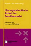 Lösungsorientierte Arbeit im Familienrecht Intervention bei Trennung und Scheidung
