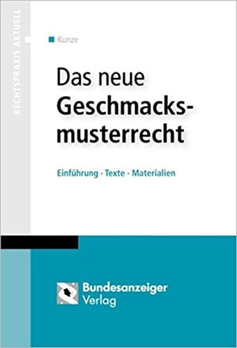 Das neue Geschmacksmusterrecht Einführung, Texte, Materialien