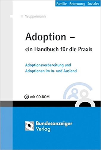 Adoption ein Handbuch für die Praxis : Adoptionsvorbereitung und Adoptionen im In- und Ausland