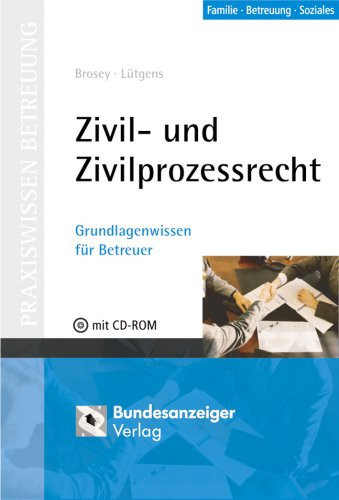 Zivil- und Zivilprozessrecht Grundlagenwissen für Betreuer ; [mit CD-ROM]