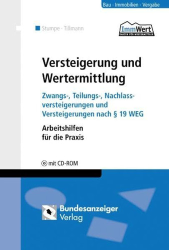 Versteigerung und Wertermittlung Zwangs-, Teilungs-, Nachlassversteigerungen nach § 19 WEG ; Arbeitshilfen für die Praxis ; [mit CD-ROM]