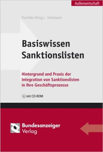 Basiswissen Sanktionslisten Hintergrund und Praxis der Integration von Sanktionslisten in Ihre Geschäftsprozesse ; mit CD-ROM