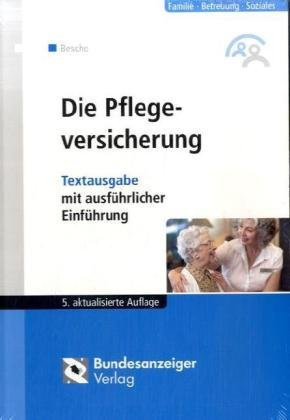 Die Pflegeversicherung Textausgabe mit ausführlicher Einführung