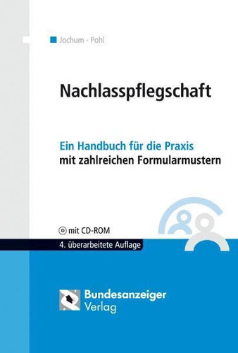 Nachlasspflegschaft ein Handbuch für die Praxis ; mit zahlreichen Formularmustern ; [mit CD-ROM]