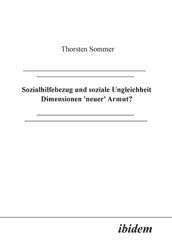 Sozialhilfebezug und soziale Ungleichheit Dimensionen "neuer" Armut?