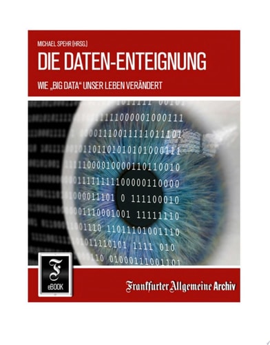 Die Daten-Enteignung Wie "Big Data" unser Leben verändert