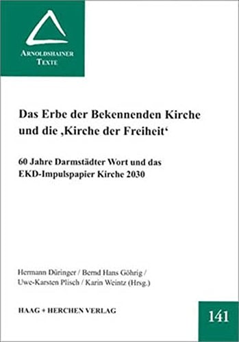 Das Erbe der Bekennenden Kirche und die "Kirche der Freiheit" 60 Jahre Darmstädter Wort und das EKD-Impulspapier Kirche 2030