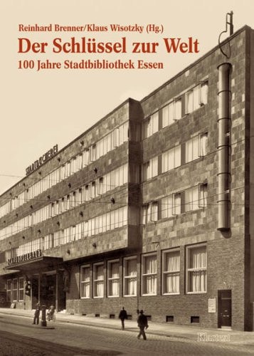 Der Schlüssel zur Welt 100 Jahre Stadtbiblothek Essen