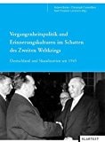 Vergangenheitspolitik und Erinnerungskulturen im Schatten des Zweiten Weltkriegs: Deutschland und Skandinavien seit 1945