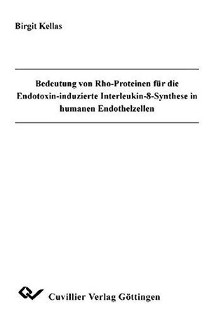 Bedeutung von Rho-Proteinen für die Endotoxin-induzierte Interleukin-8-Synthese in humanen Endothelzellen