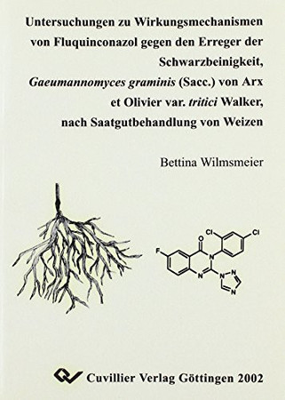 Untersuchungen zu Wirkungsmechanismen von Fluquinconazol gegen den Erreger der Schwarzbeinigkeit, Gaeumannomyces graminis (Sacc.) von Arx et Olivier var. tritici Walker, nach Saatgutbehandlung von Weizen