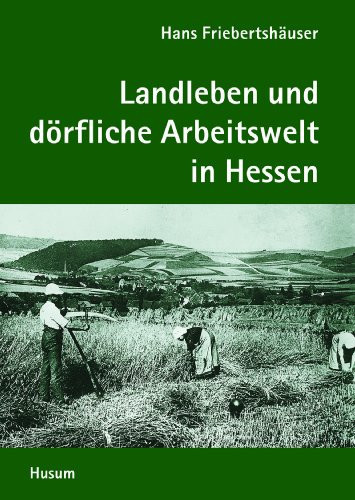 Landleben und Berufe in Hessen: Regionalkultur im Umbruch des 20. Jahrhunderts