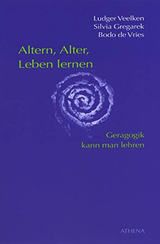 Altern, Alter, Leben lernen Geragogik kann man lehren