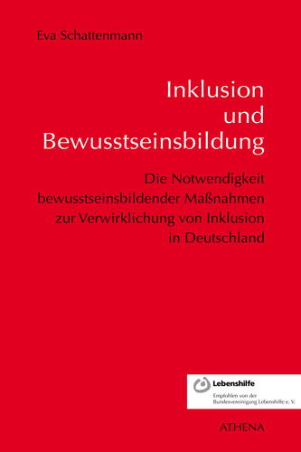 Inklusion und Bewusstseinsbildung die Notwendigkeit bewusstseinsbildender Maßnahmen zur Verwirklichung von Inklusion in Deutschland