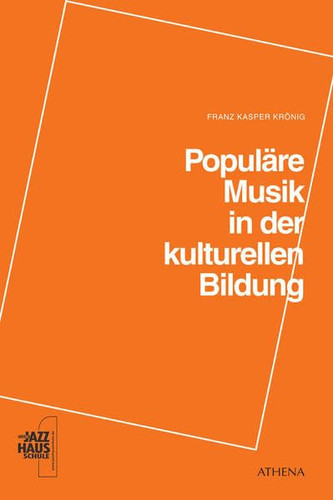 Populäre Musik in der kulturellen Bildung Gedanken, Wege und Projekte zu einer inklusiven Musikpädagogik und didaktischer Öffnung