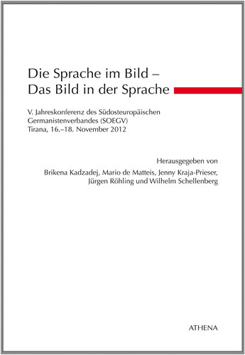 Die Sprache im Bild - das Bild in der Sprache V. Jahreskonferenz des Südosteuropäischen Germanistenverbandes (SOEGV), Tirana, 16. - 18. November 2012