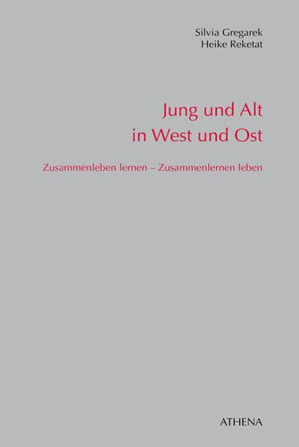 Jung und Alt in West und Ost zusammenleben lernen – zusammenlernen leben