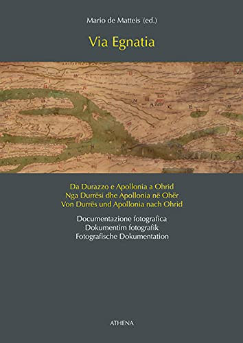 Via Egnatia von Durres und Apollonia nach Ohrid : fotografische Dokumentation