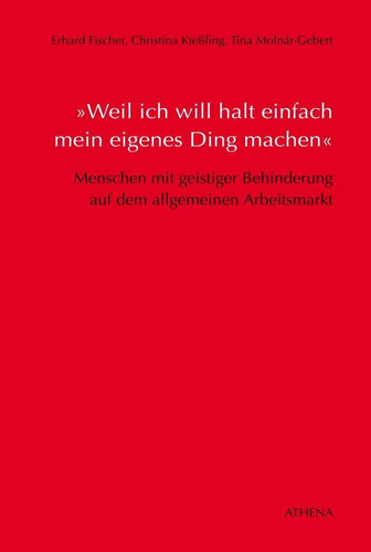 "Weil ich will halt einfach mein eigenes Ding machen " - Menschen mit geistiger Behinderung auf dem allgemeinen Arbeitsmarkt