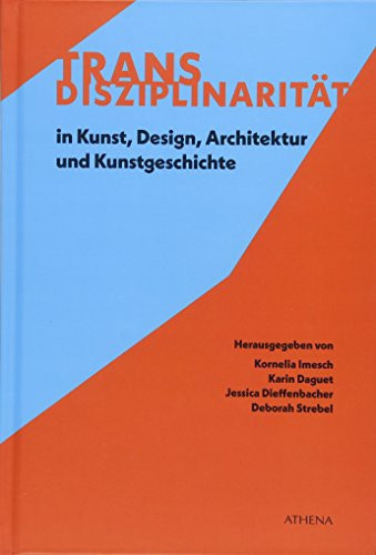 Transdisziplinarität in Kunst, Design, Architektur und Kunstgeschichte