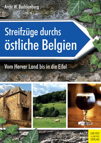 Streifzüge durchs östliche Belgien Vom Herver Land bis in die Eifel