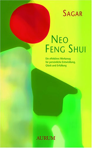 Neo Feng Shui ein effektives Werkzeug für persönliche Entwicklung, Glück und Erfüllung