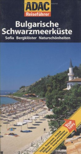 Bulgarische Schwarzmeerküste Sofia, Bergklöster, Naturschönheiten ; [Top-Tipps ; Hotels, Restaurants, Strände, Schlösser, Kirchen und Klöster, Museen, Ausgrabungsstätten]