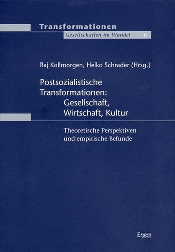 Postsozialistische Transformationen: Gesellschaft, Wirtschaft, Kultur: Theoretische Perspektiven Und Empirische Befunde (German Edition)