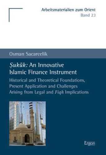 Ṣukūk An Innovative Islamic Finance Instrument ; Historical and Theoretical Foundations, Present Application and Challenges Arising from Legal and Fiqh Implications