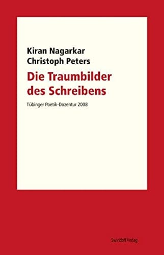 Die Traumbilder des Schreibens Tübinger Poetik Dozentur 2008