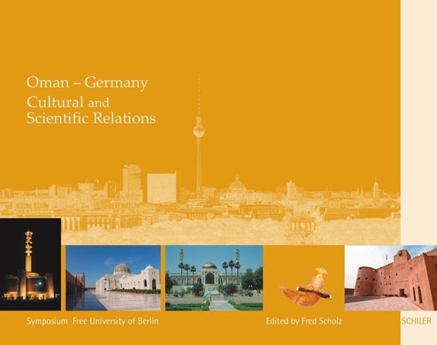 Oman-Germany, Cultural and Scientific Relations Symposium During the "Oman Cultural Week", Free University of Berlin, June 2008