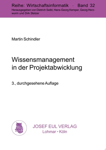Wissensmanagement in der Projektabwicklung Grundlagen, Determinanten und Gestaltungskonzepte eines ganzheitlichen Projektwissensmanagements