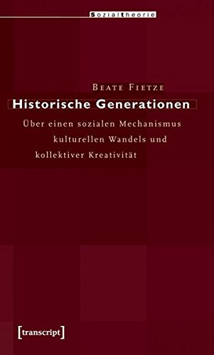 Historische Generationen über einen sozialen Mechanismus kulturellen Wandels und kollektiver Kreativität