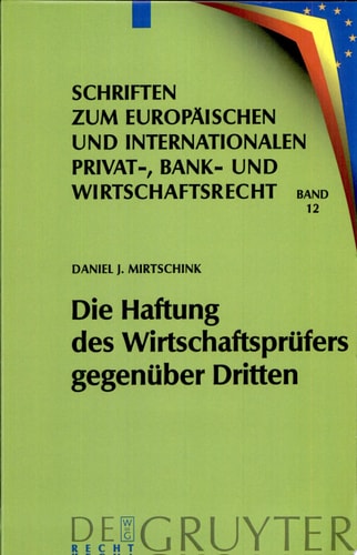 Die Haftung des Wirtschaftsprüfers gegenüber Dritten eine Untersuchung zur zivilrechtlichen Haftung im Zusammenhang mit der Durchführung von gesetzlichen und freiwilligen Jahresabschlussprüfungen