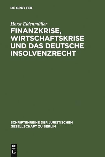 Finanzkrise, Wirtschaftskrise und das deutsche Insolvenzrecht Vortrag, gehalten vor der Juristischen Gesellschaft zu Berlin am 10. Juni 2009