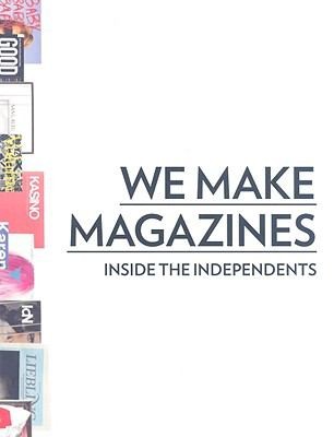 We Make Magazines: Inside The Independents