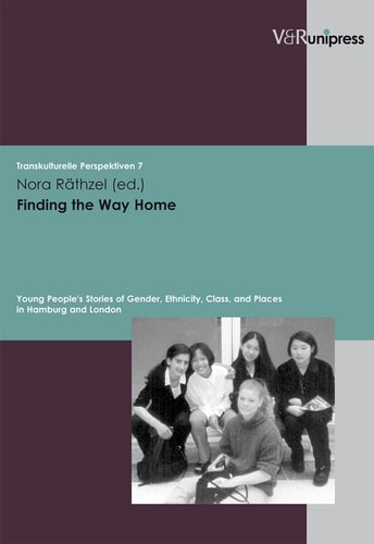 Finding the Way Home Young People's Stories of Gender, Ethnicity, Class, and Places in Hamburg and London