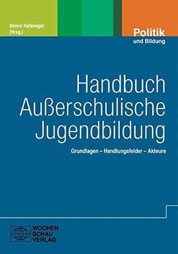 Handbuch Außerschulische Jugendbildung Grundlagen, Handlungsfelder, Akteure
