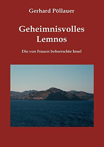 Geheimnisvolles Lemnos die von Frauen beherrschte Insel