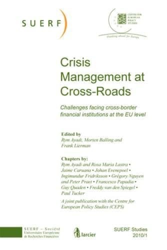 Crisis Management at Cross-Roads - Challenges facing cross-border financial institutions at the EU level SUERF STUDIES 2010/1