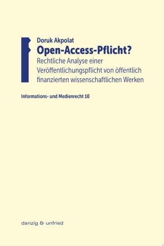 Open-Access-Pflicht? Rechtliche Analyse einer Veröffentlichungspflicht von öffentlich finanzierten wissenschaftlichen Werken